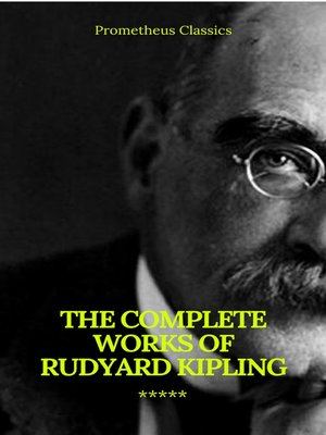 cover image of The Complete Works of Rudyard Kipling (Illustrated) (Prometheus Classics)